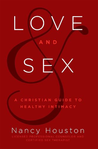 Cover image for Love & Sex: A Christian Guide to Healthy Intimacy