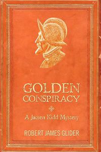 Cover image for Golden Conspiracy: A Jacsen Kidd Mystery