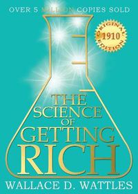 Cover image for The Science of Getting Rich: 1910 Original Edition