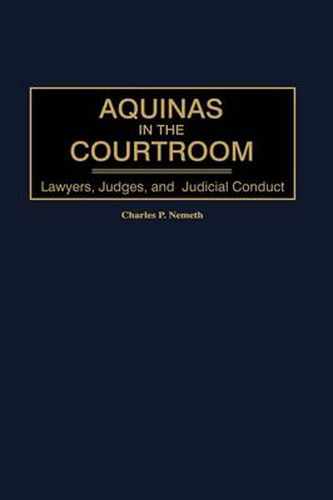Cover image for Aquinas in the Courtroom: Lawyers, Judges, and Judicial Conduct