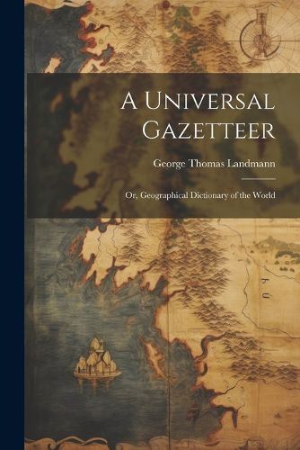 Cover image for A Universal Gazetteer