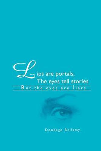 Cover image for Lips Are Portals, the Eyes Tell Stories