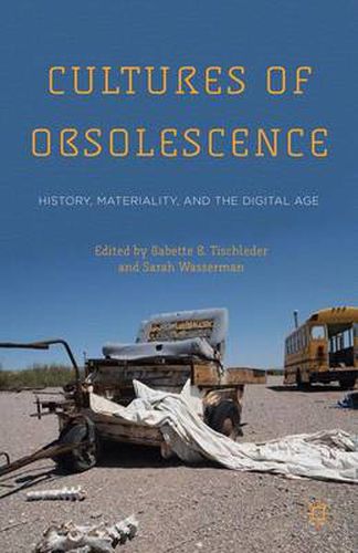 Cover image for Cultures of Obsolescence: History, Materiality, and the Digital Age