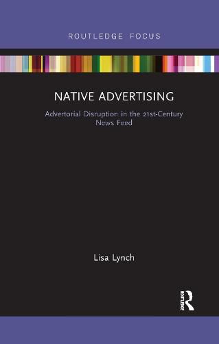 Cover image for Native Advertising: Advertorial Disruption in the 21st-Century News Feed