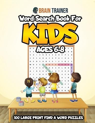 Cover image for Word Search Book For Kids Ages 6-8 - 100 Large Print Find A Word Puzzles