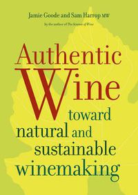 Cover image for Authentic Wine: Toward Natural and Sustainable Winemaking