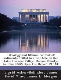 Cover image for Lithology and Lithium Content of Sediments Drilled in a Test Hole on Red Lake, Hualapai Valley, Mohave County, Arizona