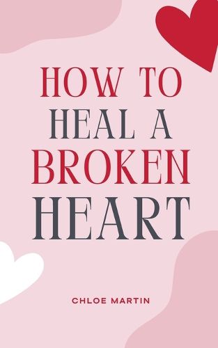 Cover image for How to Heal a Broken Heart