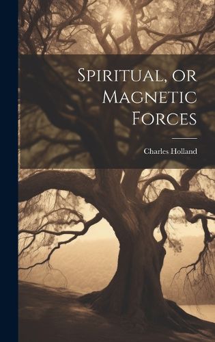 Cover image for Spiritual, or Magnetic Forces