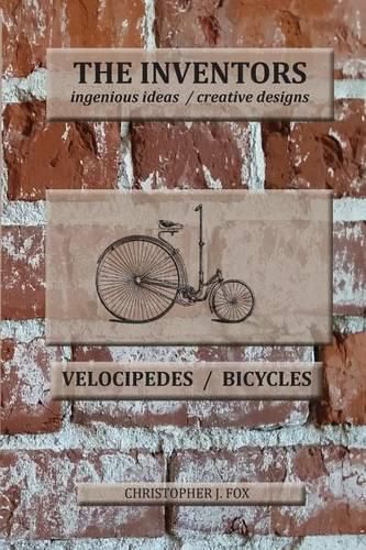 The Inventors -- Velocipedes/Bicycles: ingenious ideas / creative designs