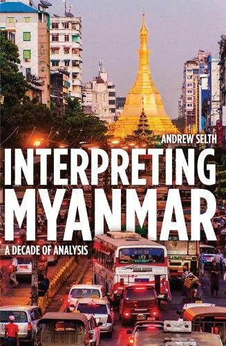 Cover image for Interpreting Myanmar: A Decade of Analysis