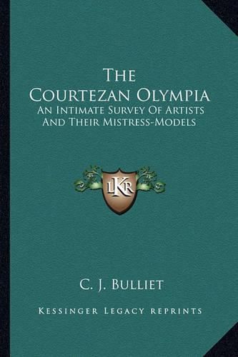 The Courtezan Olympia: An Intimate Survey of Artists and Their Mistress-Models