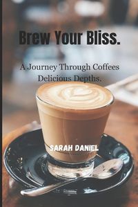 Cover image for Brew Your Bliss.