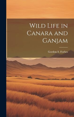Cover image for Wild Life in Canara and Ganjam