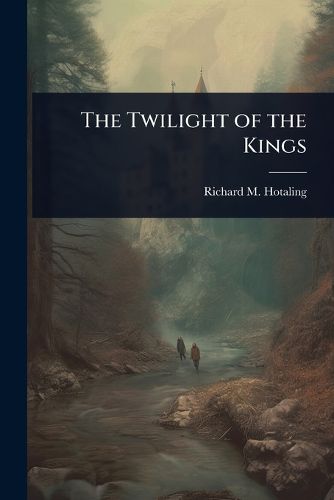 Cover image for The Twilight of the Kings