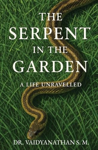 Cover image for The Serpent in the Garden A Life Unravelled