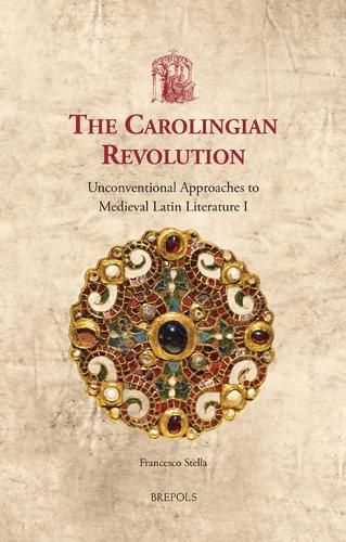 Cover image for The Carolingian Revolution: Unconventional Approaches to Medieval Latin Literature I
