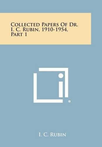 Cover image for Collected Papers of Dr. I. C. Rubin, 1910-1954, Part 1