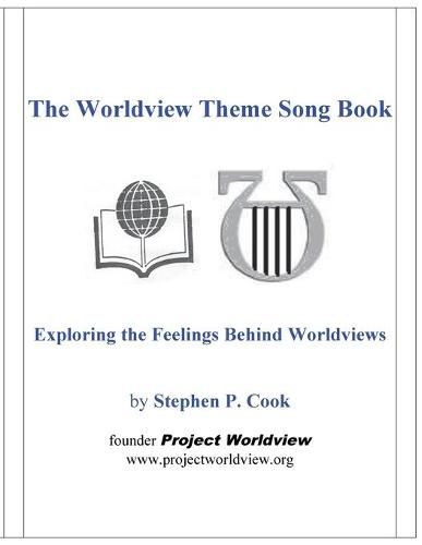 The Worldview Theme Song Book: Exploring the Feelings Behind Worldviews