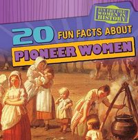 Cover image for 20 Fun Facts about Pioneer Women