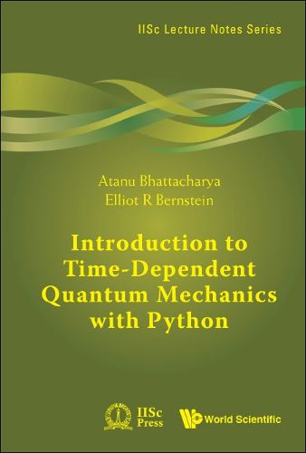 Cover image for Introduction To Time-dependent Quantum Mechanics With Python