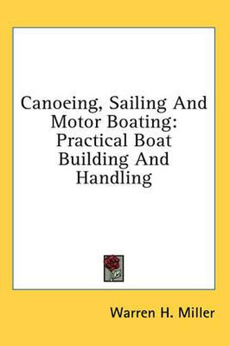 Cover image for Canoeing, Sailing and Motor Boating: Practical Boat Building and Handling