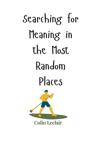 Cover image for Searching for Meaning in the Most Random Places