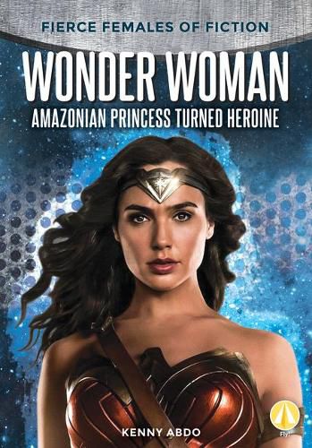 Cover image for Wonder Woman: Amazonian Princess Turned Heroine