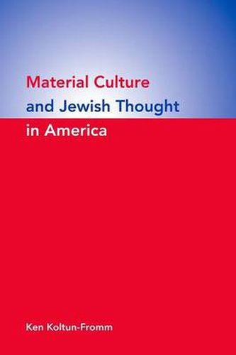 Cover image for Material Culture and Jewish Thought in America