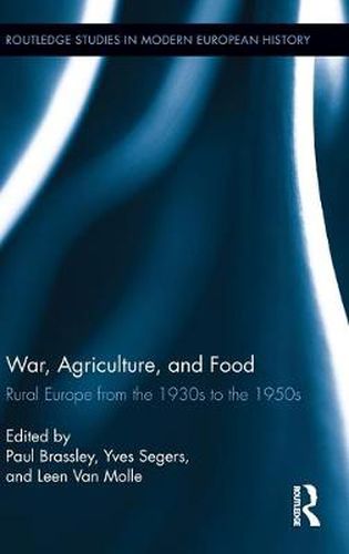Cover image for War, Agriculture, and Food: Rural Europe from the 1930s to the 1950s
