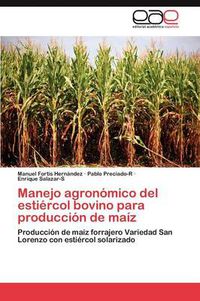 Cover image for Manejo Agronomico del Estiercol Bovino Para Produccion de Maiz