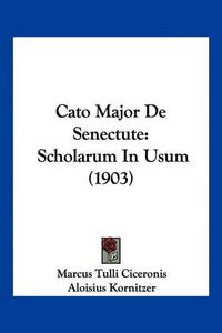 Cover image for Cato Major de Senectute: Scholarum in Usum (1903)