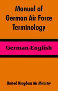 Cover image for Manual of German Air Force Terminology: German-English