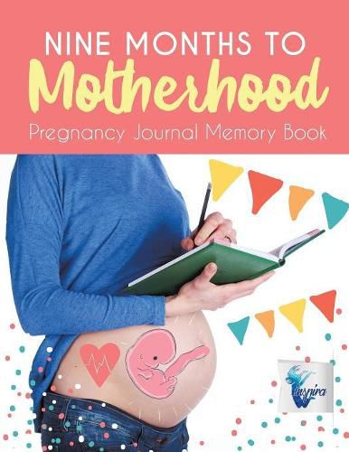 Cover image for Nine Months to Motherhood Pregnancy Journal Memory Book