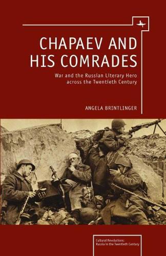 Cover image for Chapaev and his Comrades: War and the Russian Literary Hero Across the Twentieth Century