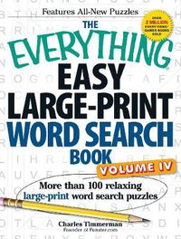Cover image for The Everything Easy Large-Print Word Search Book, Volume IV: More than 100 relaxing large-print word search puzzles