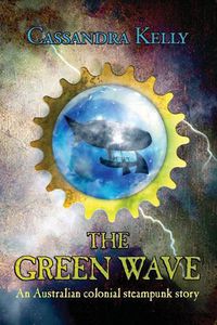 Cover image for The Green Wave: An Australian colonial steampunk story