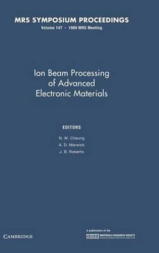 Cover image for Ion Beam Processing of Advanced Electronic Materials: Volume 147