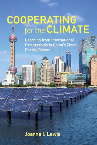 Cover image for Cooperating for the Climate: Learning from International Partnerships in China's Clean Energy Sector