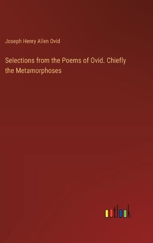 Cover image for Selections from the Poems of Ovid. Chiefly the Metamorphoses