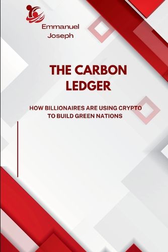 Cover image for The Carbon Ledger, How Billionaires Are Using Crypto to Build Green Nations