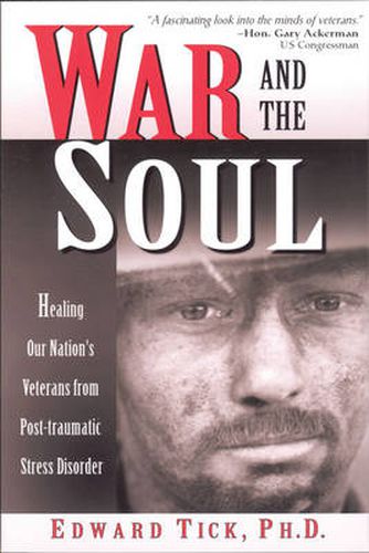 Cover image for War and the Soul: Healing Our Nation's Veterans from Post-Tramatic Stress Disorder