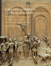 Cover image for Lorenzo Ghiberti's Gates of Paradise: Humanism, History, and Artistic Philosophy in the Italian Renaissance