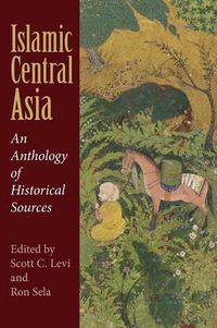 Cover image for Islamic Central Asia: An Anthology of Historical Sources