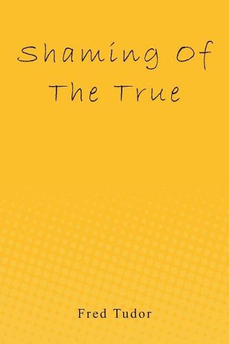 Cover image for Shaming of the True