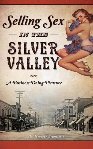 Cover image for Selling Sex in the Silver Valley: A Business Doing Pleasure