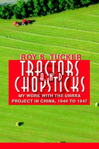 Cover image for Tractors and Chopsticks: My Work with the UNRRA Project in China, 1946 to 1947