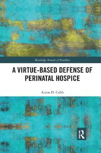 Cover image for A Virtue-Based Defense of Perinatal Hospice