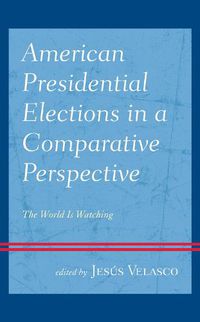 Cover image for American Presidential Elections in a Comparative Perspective: The World Is Watching