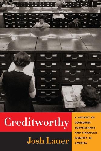 Cover image for Creditworthy: A History of Consumer Surveillance and Financial Identity in America